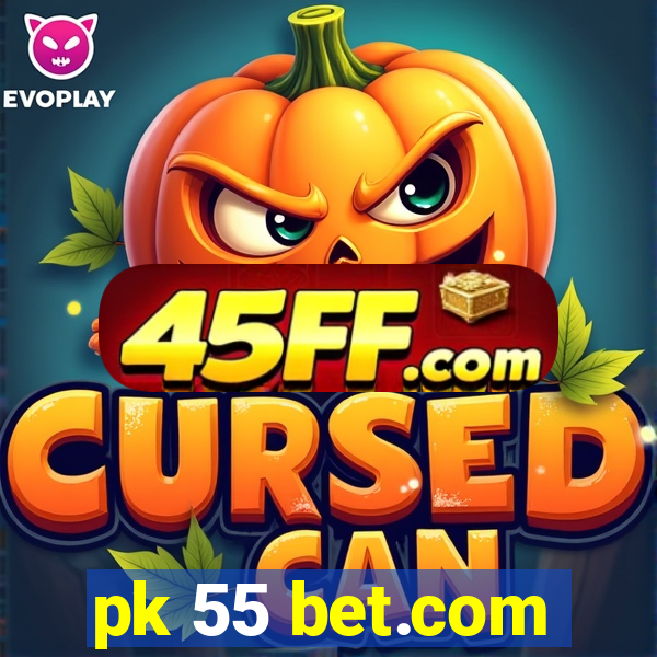 pk 55 bet.com
